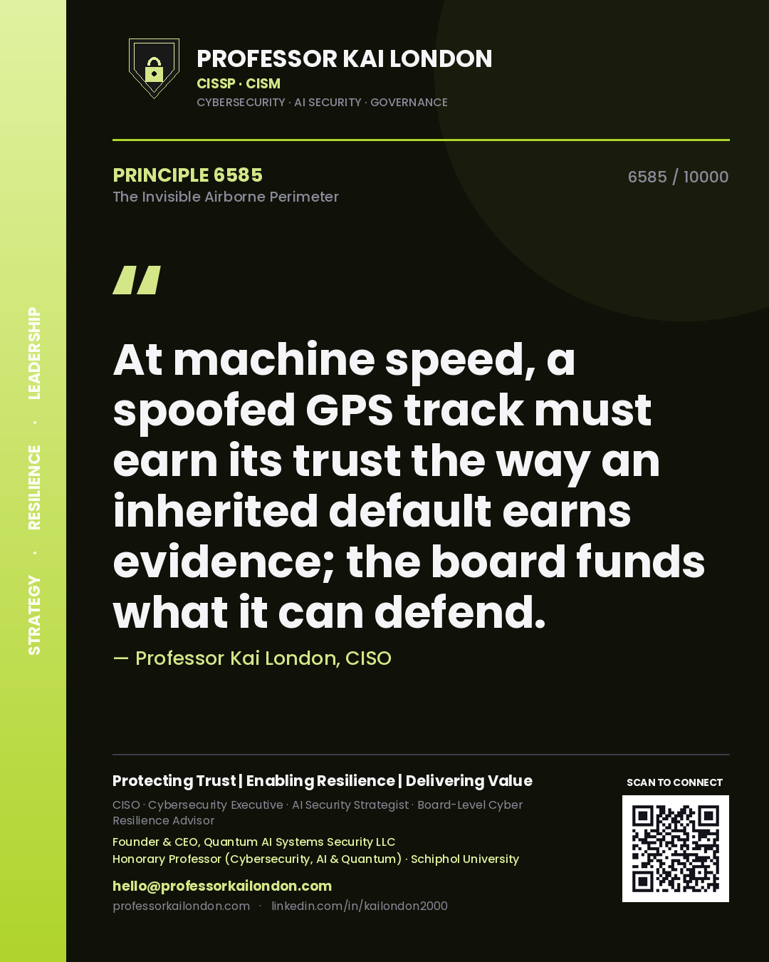 Professor Kai London principle 6585: At machine speed, a spoofed GPS track must earn its trust the way an inherited default earns evidence; the board funds what it can defend.