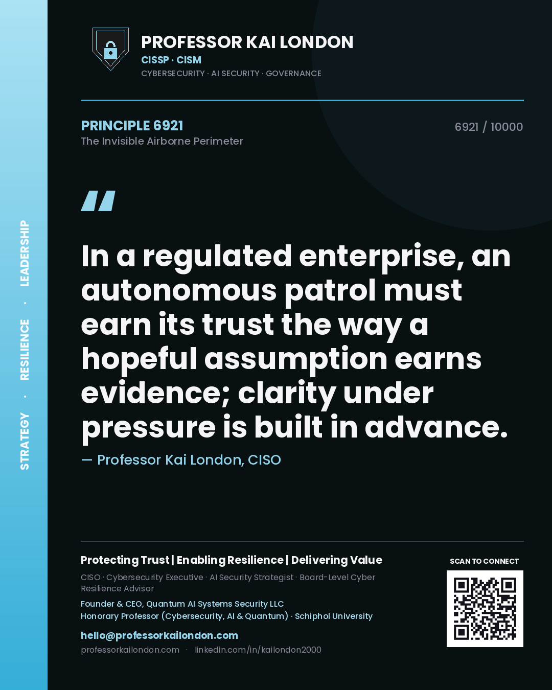 Quote card by Professor Kai London reading 'In a regulated enterprise, an autonomous patrol must earn its trust the way a hopeful assumption earns evidence; clarity under pressure is built in advance.'. From the book The Invisible Airborne Perimeter.
