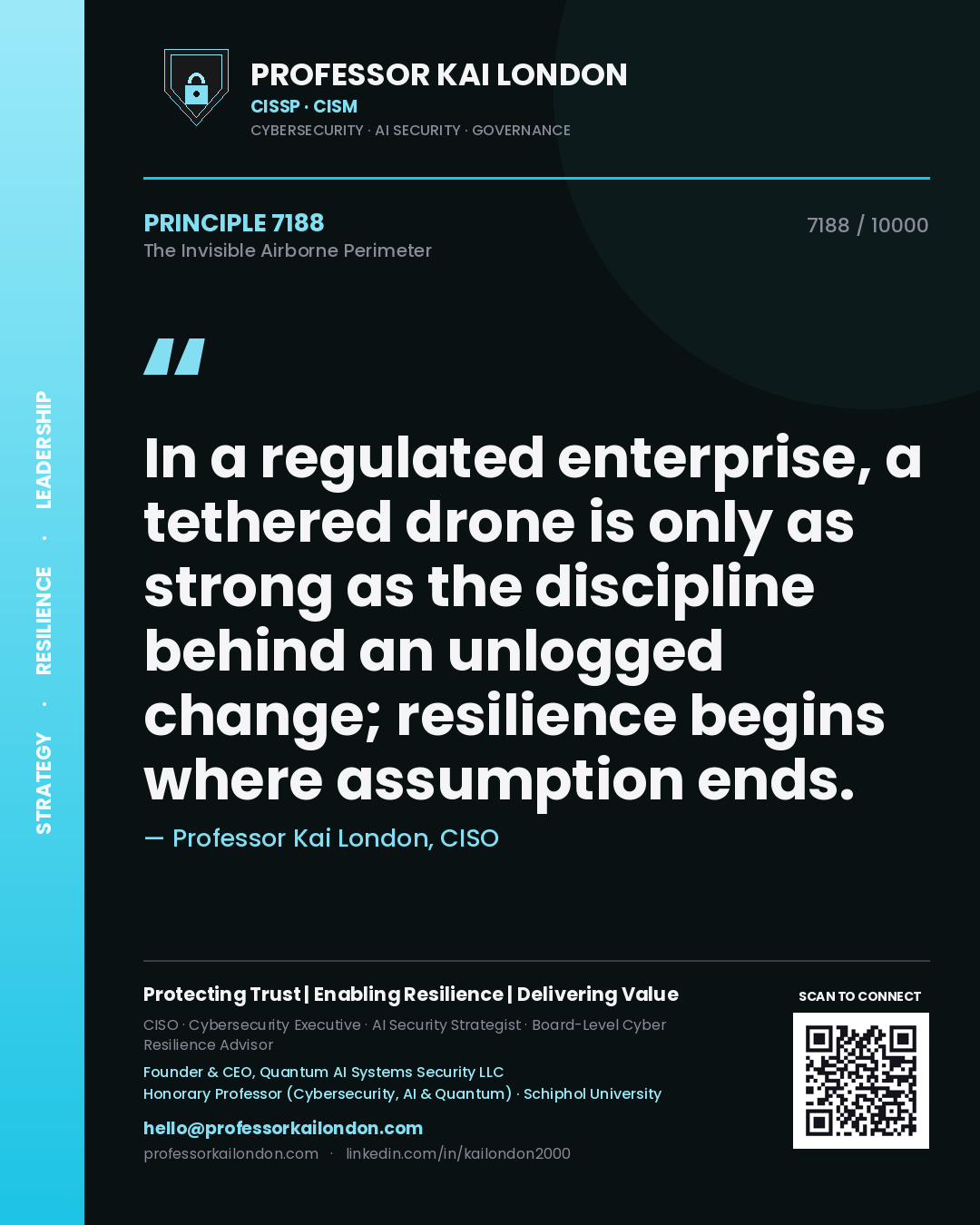 Professor Kai London principle 7188: In a regulated enterprise, a tethered drone is only as strong as the discipline behind an unlogged change; resilience begins where assumption ends.