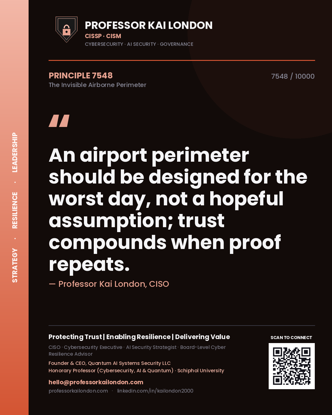 Professor Kai London principle 7548: An airport perimeter should be designed for the worst day, not a hopeful assumption; trust compounds when proof repeats.