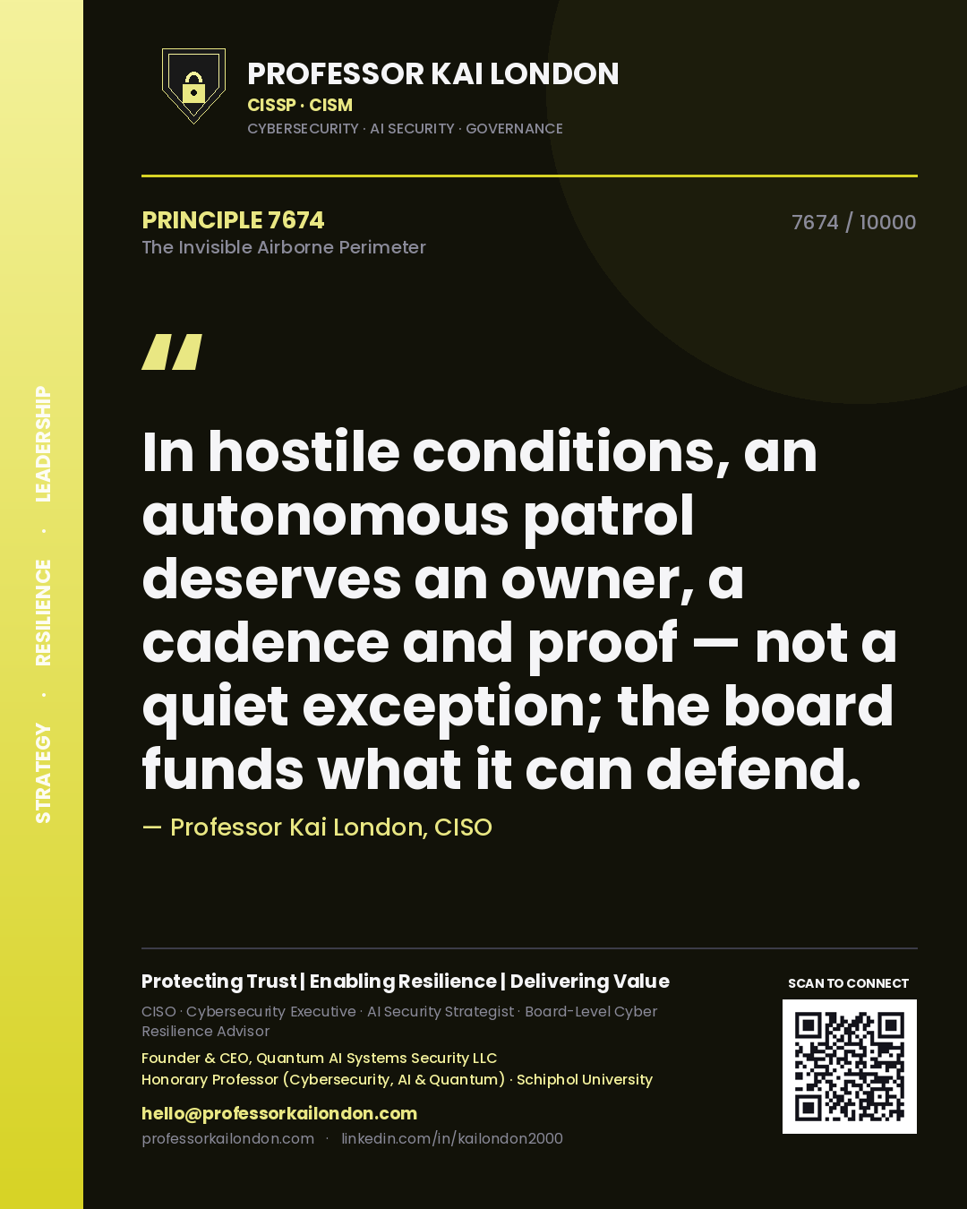 Quote card by Professor Kai London reading 'In hostile conditions, an autonomous patrol deserves an owner, a cadence and proof — not a quiet exception; the board funds what it can defend.'. From the book The Invisible Airborne Perimeter.