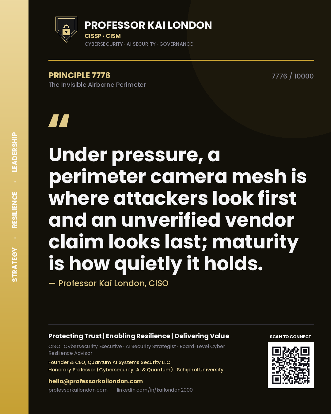 Professor Kai London principle 7776: Under pressure, a perimeter camera mesh is where attackers look first and an unverified vendor claim looks last; maturity is how quietly it holds.