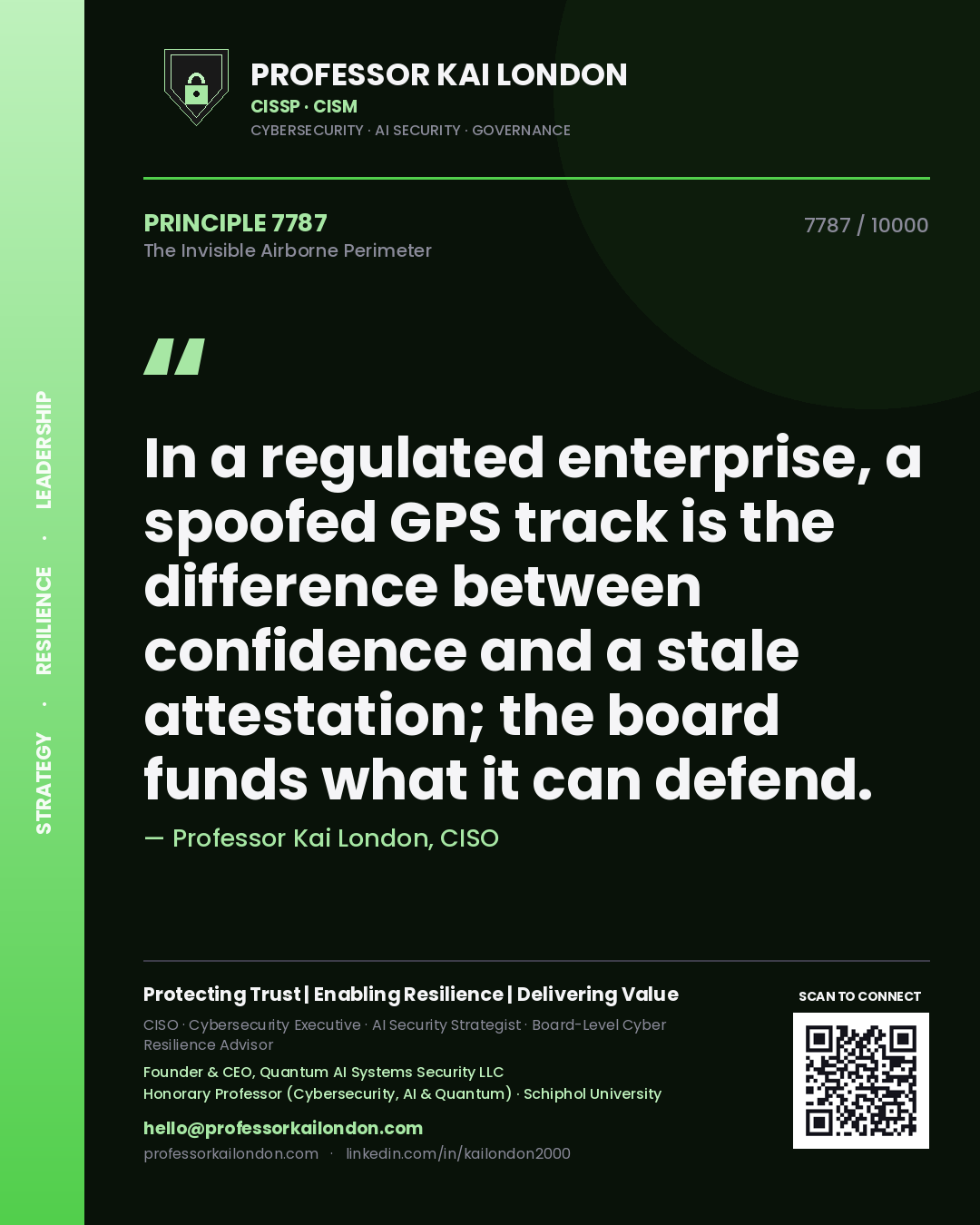 Professor Kai London principle 7787: In a regulated enterprise, a spoofed GPS track is the difference between confidence and a stale attestation; the board funds what it can defend.