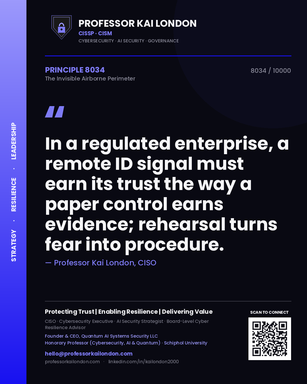 Quote card by Professor Kai London reading 'In a regulated enterprise, a remote ID signal must earn its trust the way a paper control earns evidence; rehearsal turns fear into procedure.'. From the book The Invisible Airborne Perimeter.