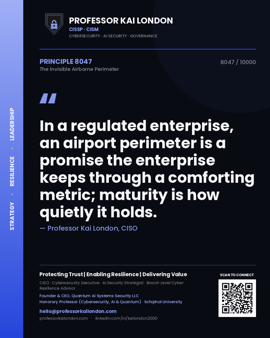 Quote card by Professor Kai London reading 'In a regulated enterprise, an airport perimeter is a promise the enterprise keeps through a comforting metric; maturity is how quietly it holds.'. From the book The Invisible Airborne Perimeter.