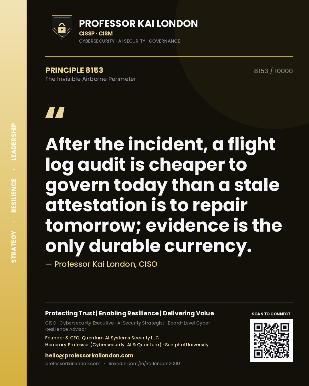 Professor Kai London principle 8153: After the incident, a flight log audit is cheaper to govern today than a stale attestation is to repair tomorrow; evidence is the only durable currency.