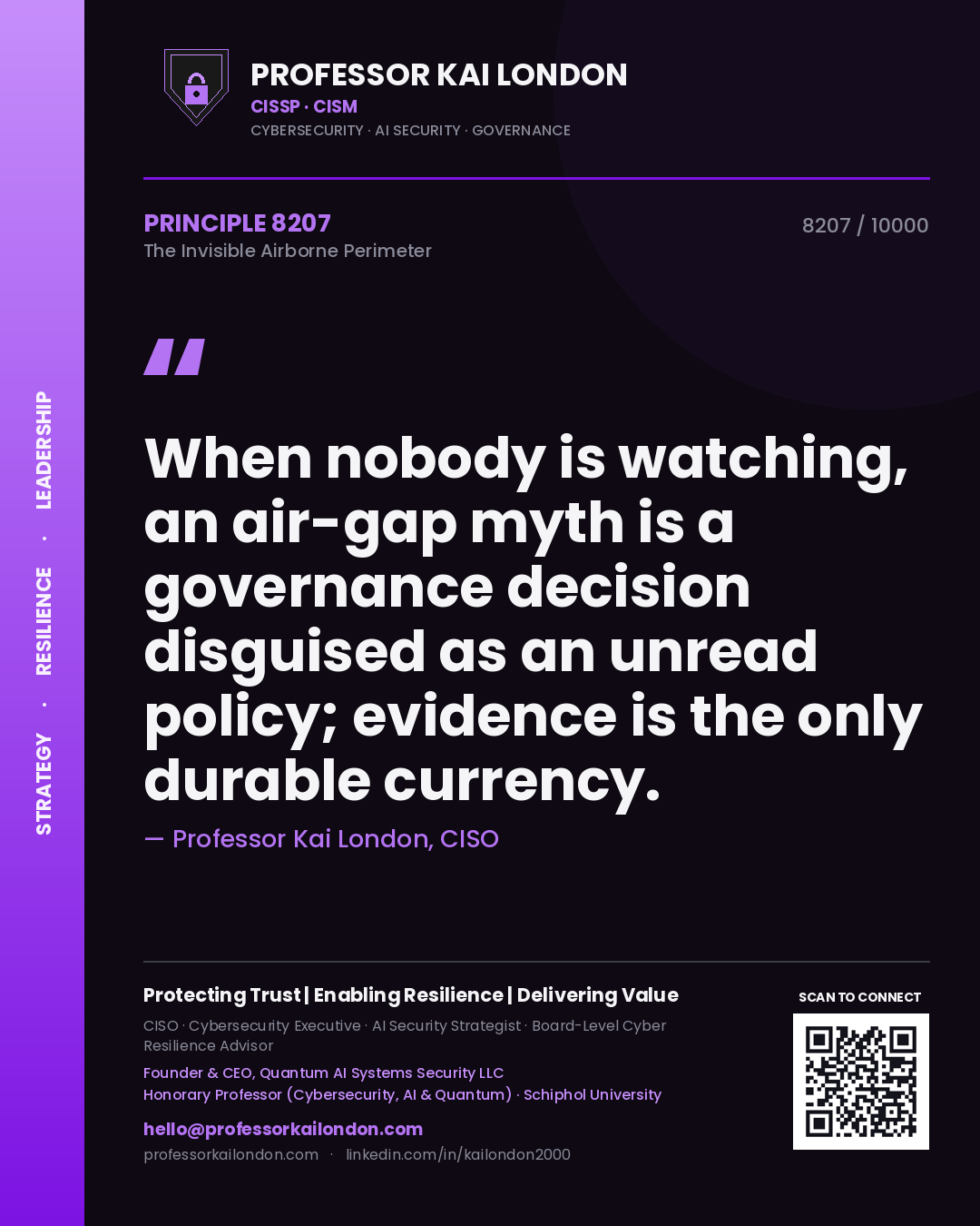 Quote card by Professor Kai London reading 'When nobody is watching, an air-gap myth is a governance decision disguised as an unread policy; evidence is the only durable currency.'. From the book The Invisible Airborne Perimeter.