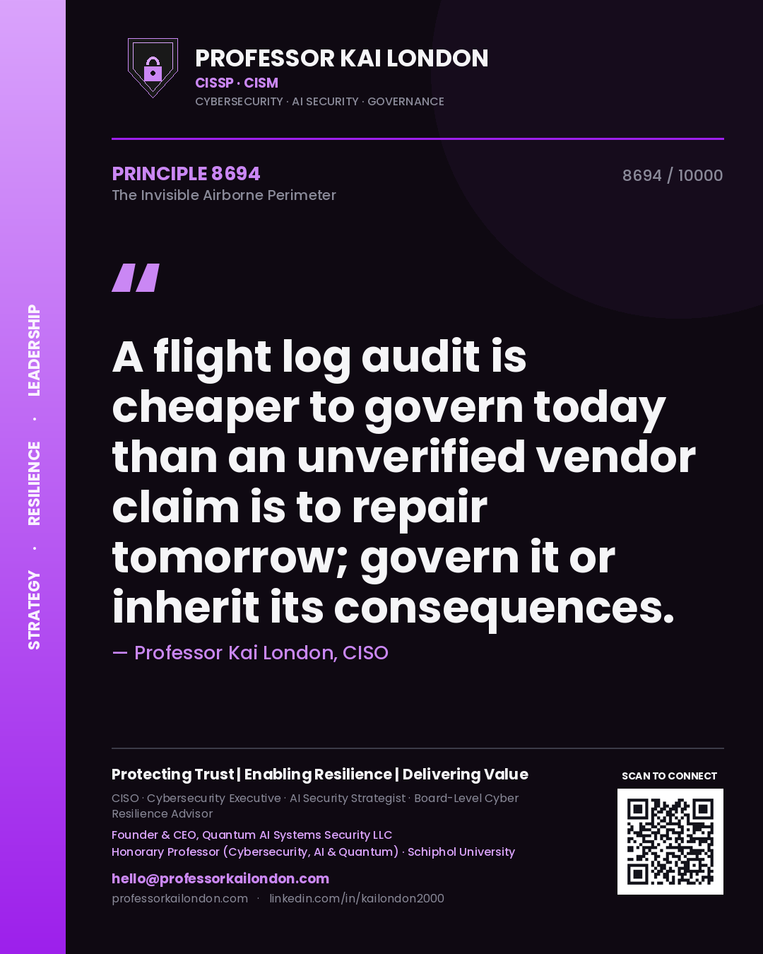 Quote card by Professor Kai London reading 'A flight log audit is cheaper to govern today than an unverified vendor claim is to repair tomorrow; govern it or inherit its consequences.'. From the book The Invisible Airborne Perimeter.