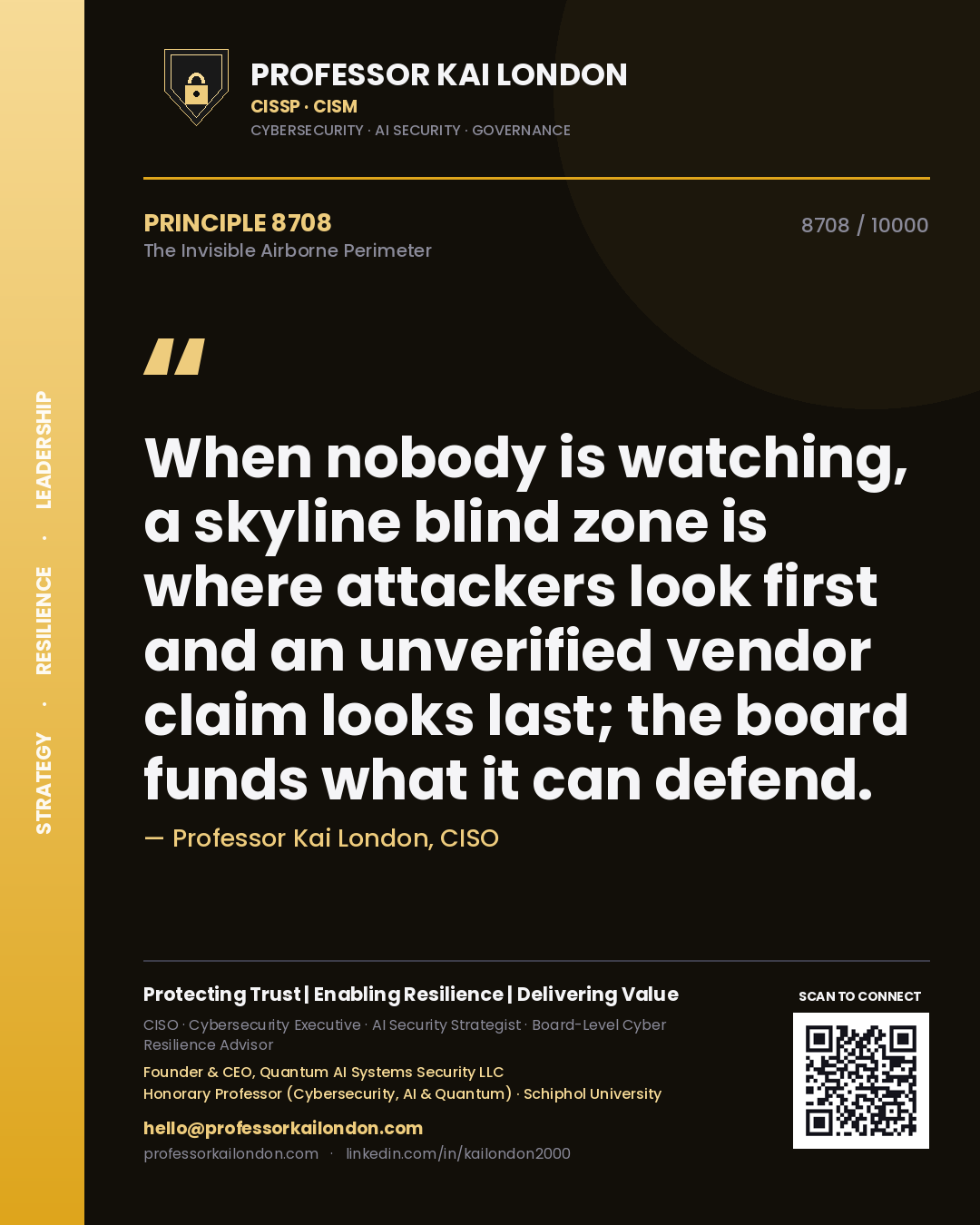 Professor Kai London principle 8708: When nobody is watching, a skyline blind zone is where attackers look first and an unverified vendor claim looks last; the board funds what it can defend.
