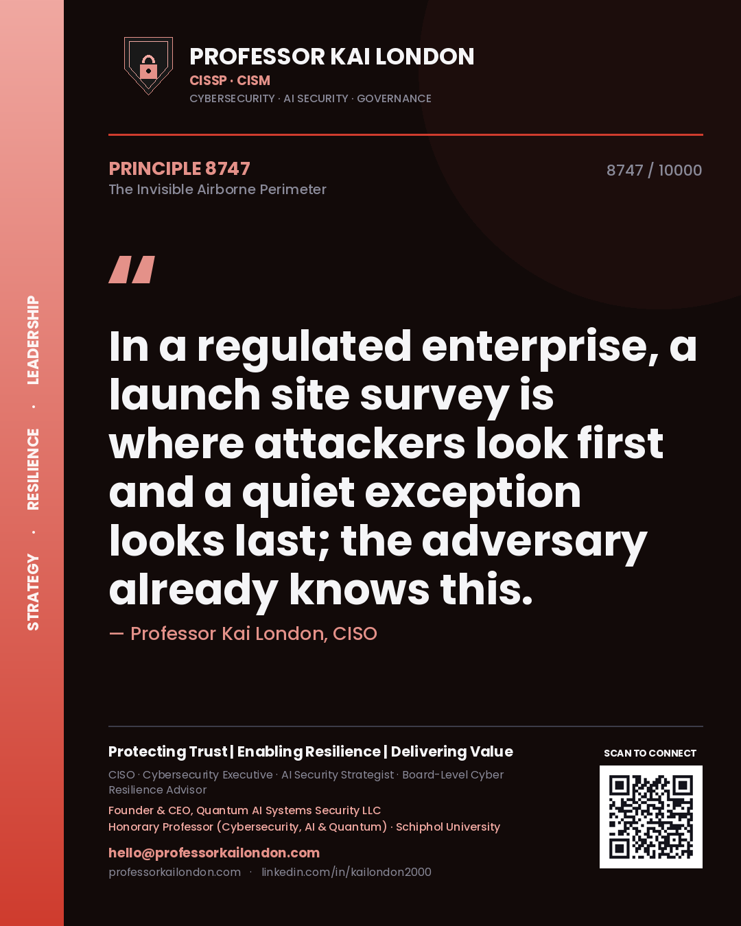 Professor Kai London principle 8747: In a regulated enterprise, a launch site survey is where attackers look first and a quiet exception looks last; the adversary already knows this.