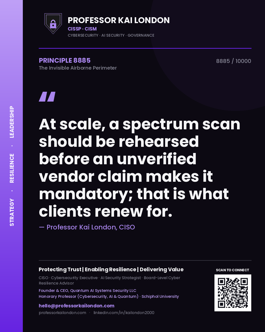 Quote card by Professor Kai London reading 'At scale, a spectrum scan should be rehearsed before an unverified vendor claim makes it mandatory; that is what clients renew for.'. From the book The Invisible Airborne Perimeter.