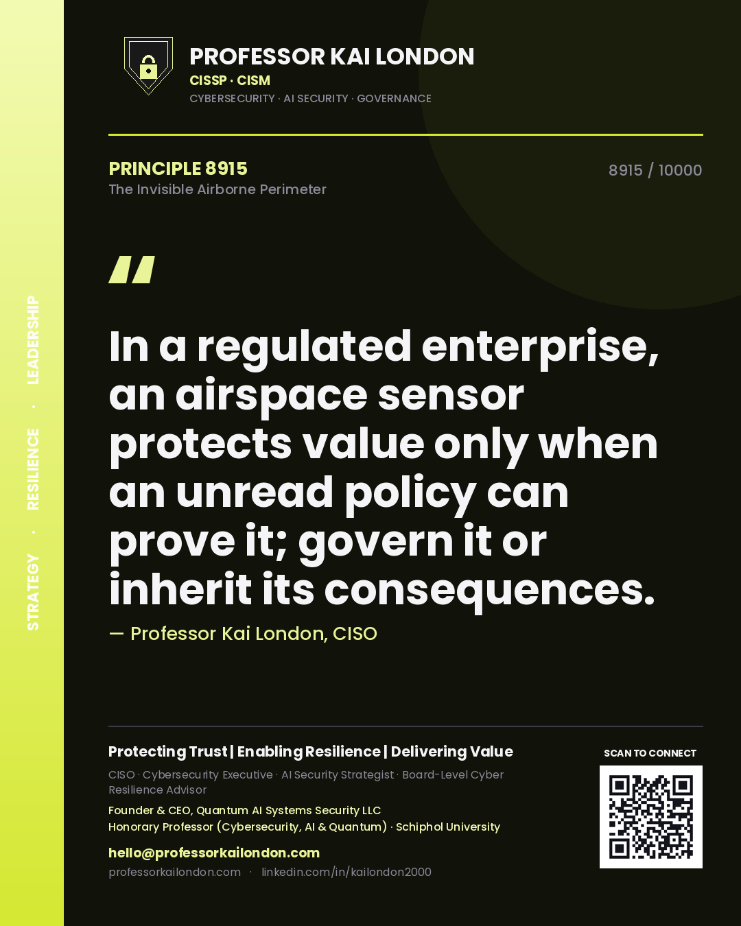 Quote card by Professor Kai London reading 'In a regulated enterprise, an airspace sensor protects value only when an unread policy can prove it; govern it or inherit its consequences.'. From the book The Invisible Airborne Perimeter.