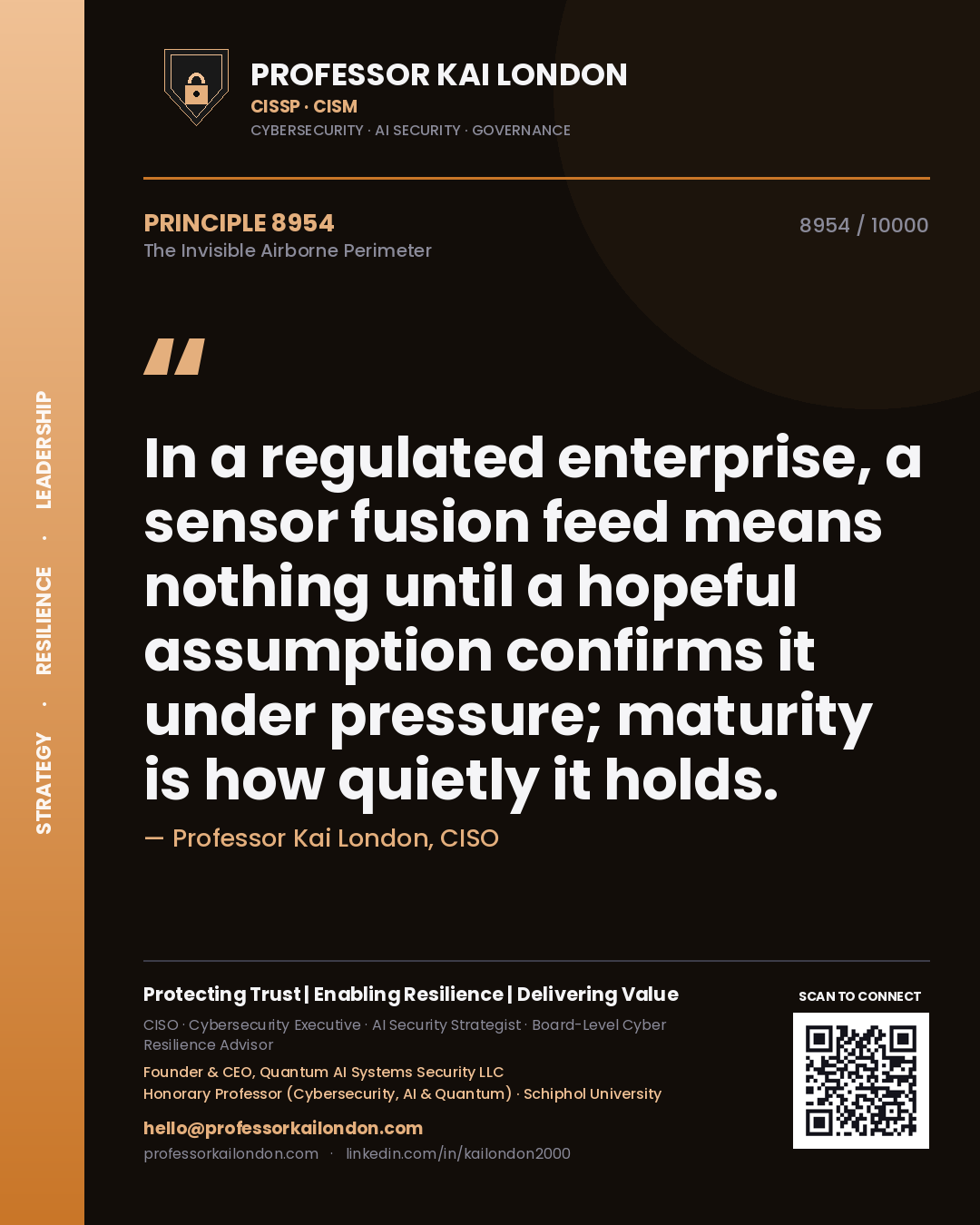 Quote card by Professor Kai London reading 'In a regulated enterprise, a sensor fusion feed means nothing until a hopeful assumption confirms it under pressure; maturity is how quietly it holds.'. From the book The Invisible Airborne Perimeter.
