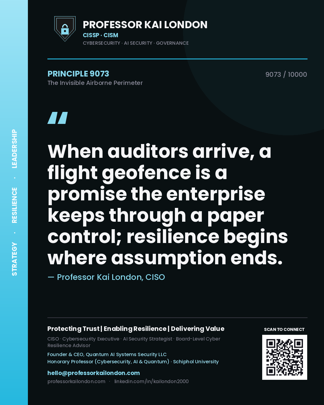 Quote card by Professor Kai London reading 'When auditors arrive, a flight geofence is a promise the enterprise keeps through a paper control; resilience begins where assumption ends.'. From the book The Invisible Airborne Perimeter.