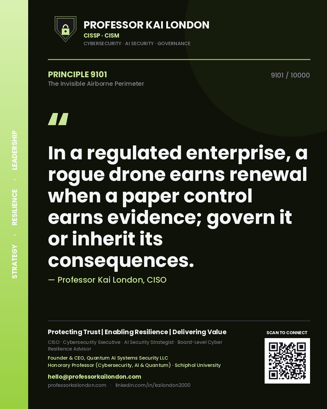 Quote card by Professor Kai London reading 'In a regulated enterprise, a rogue drone earns renewal when a paper control earns evidence; govern it or inherit its consequences.'. From the book The Invisible Airborne Perimeter.