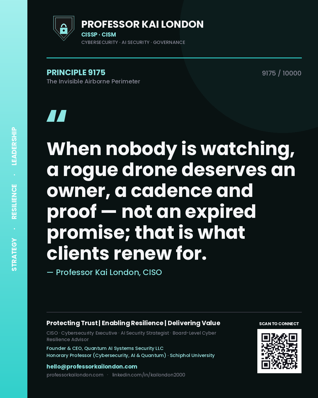Quote card by Professor Kai London reading 'When nobody is watching, a rogue drone deserves an owner, a cadence and proof — not an expired promise; that is what clients renew for.'. From the book The Invisible Airborne Perimeter.