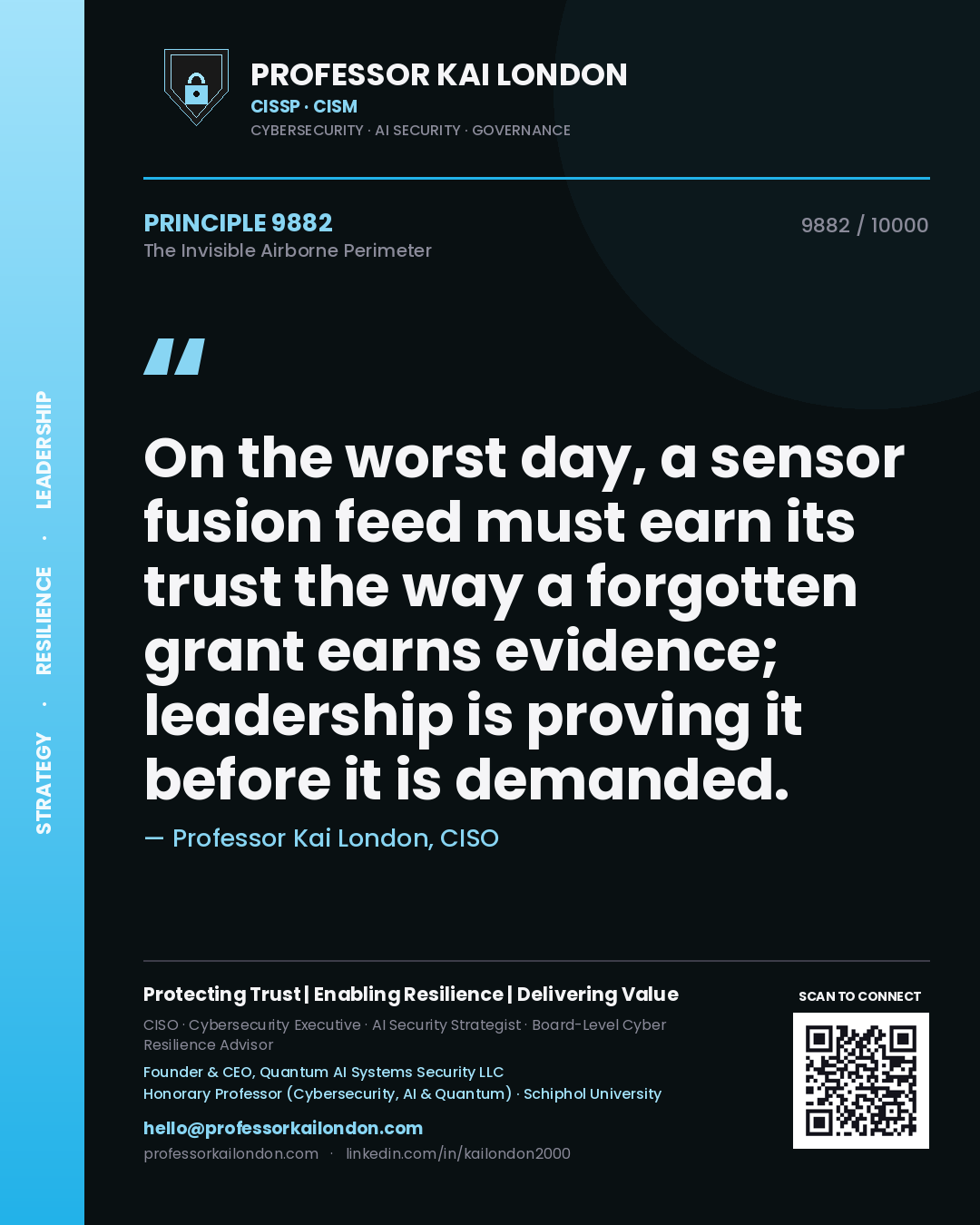 Quote card by Professor Kai London reading 'On the worst day, a sensor fusion feed must earn its trust the way a forgotten grant earns evidence; leadership is proving it before it is demanded.'. From the book The Invisible Airborne Perimeter.