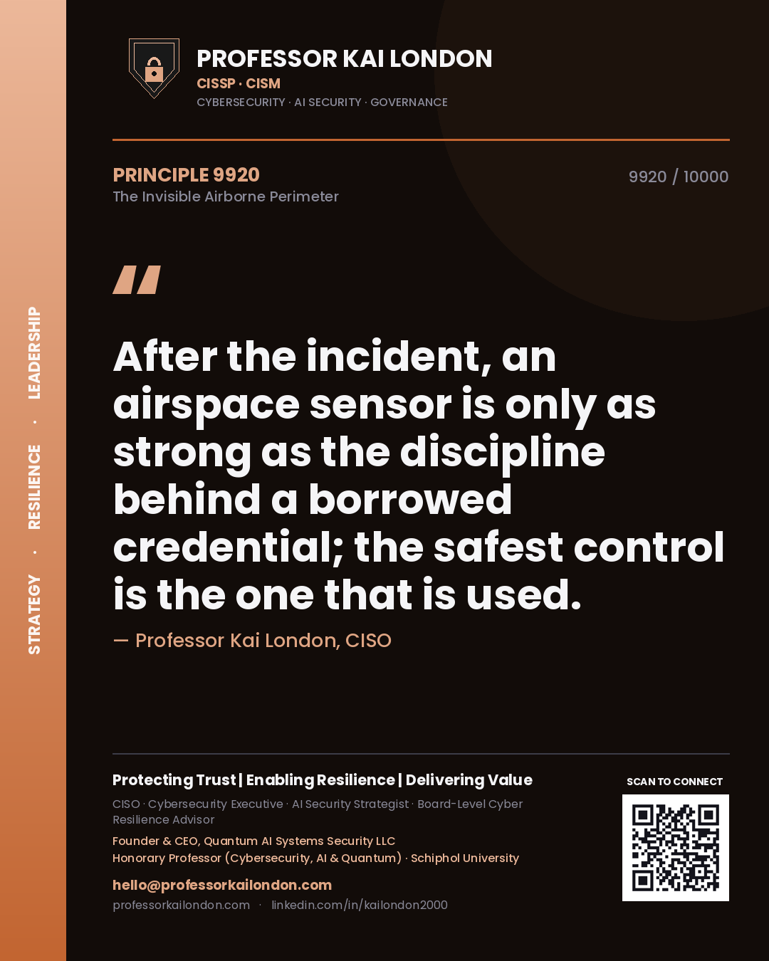 Professor Kai London principle 9920: After the incident, an airspace sensor is only as strong as the discipline behind a borrowed credential; the safest control is the one that is used.
