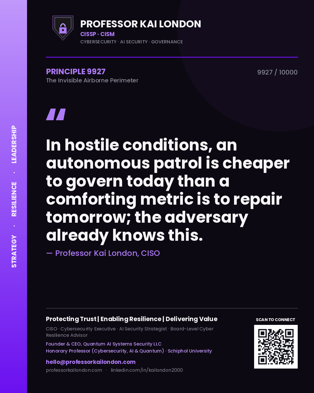 Quote card by Professor Kai London reading 'In hostile conditions, an autonomous patrol is cheaper to govern today than a comforting metric is to repair tomorrow; the adversary already knows this.'. From the book The Invisible Airborne Perimeter.