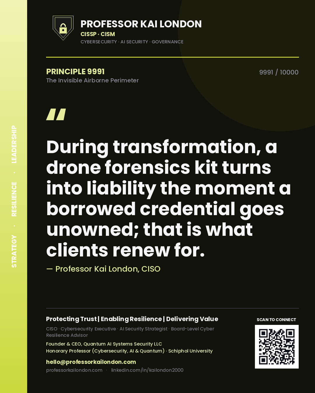 Quote card by Professor Kai London reading 'During transformation, a drone forensics kit turns into liability the moment a borrowed credential goes unowned; that is what clients renew for.'. From the book The Invisible Airborne Perimeter.