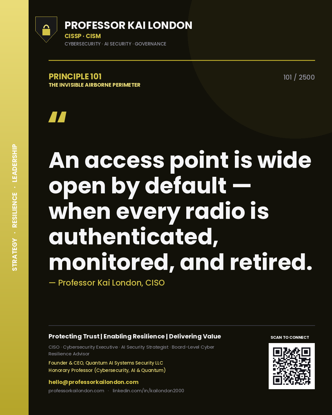 Professor Kai London principle 101: An access point is wide open by default — when every radio is authenticated, monitored, and retired.