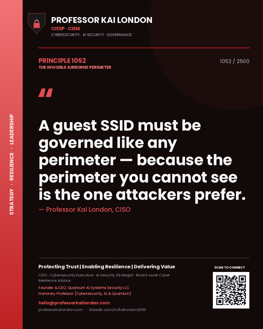 Professor Kai London principle 1052: A guest SSID must be governed like any perimeter — because the perimeter you cannot see is the one attackers prefer.