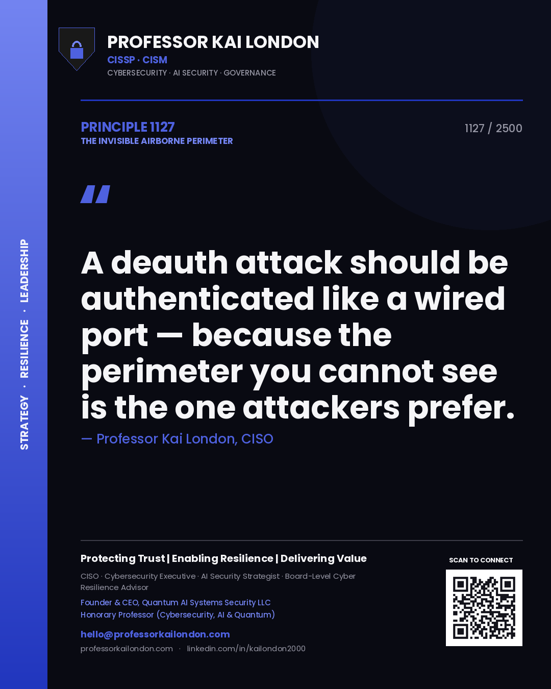 Professor Kai London principle 1127: A deauth attack should be authenticated like a wired port — because the perimeter you cannot see is the one attackers prefer.