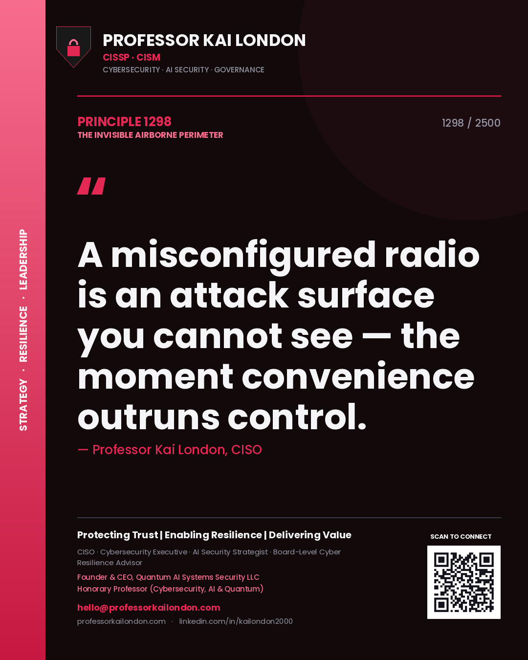 Professor Kai London principle 1298: A misconfigured radio is an attack surface you cannot see — the moment convenience outruns control.