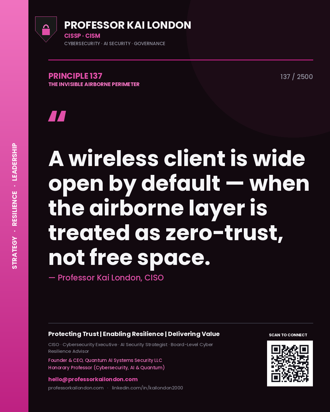 Professor Kai London principle 137: A wireless client is wide open by default — when the airborne layer is treated as zero-trust, not free space.
