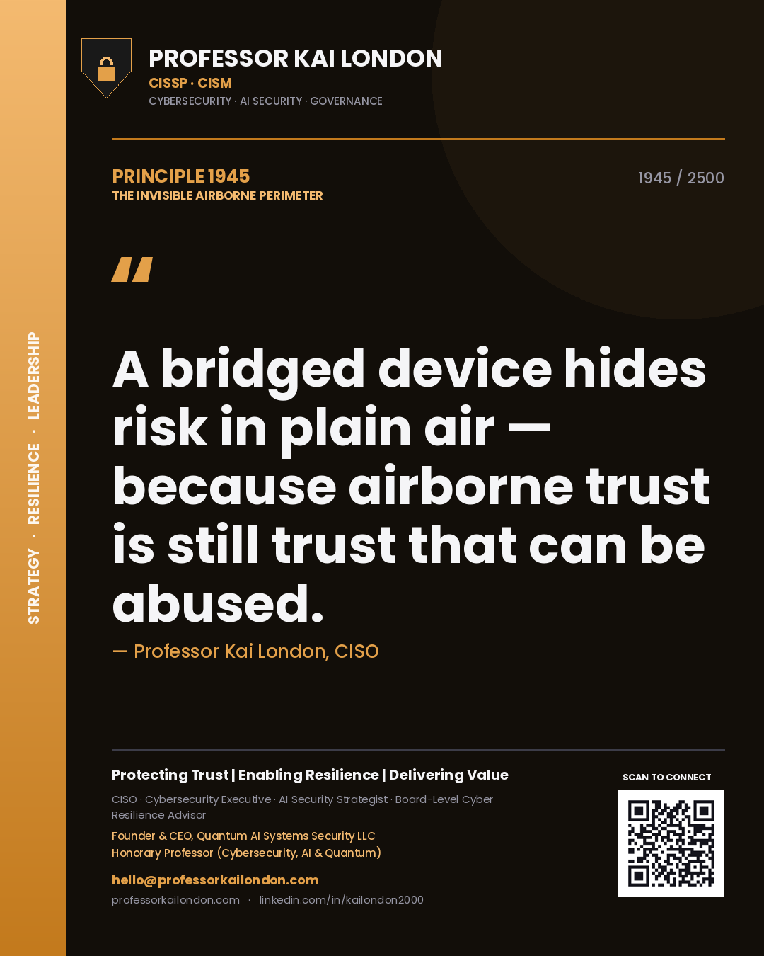 Professor Kai London principle 1945: A bridged device hides risk in plain air — because airborne trust is still trust that can be abused.
