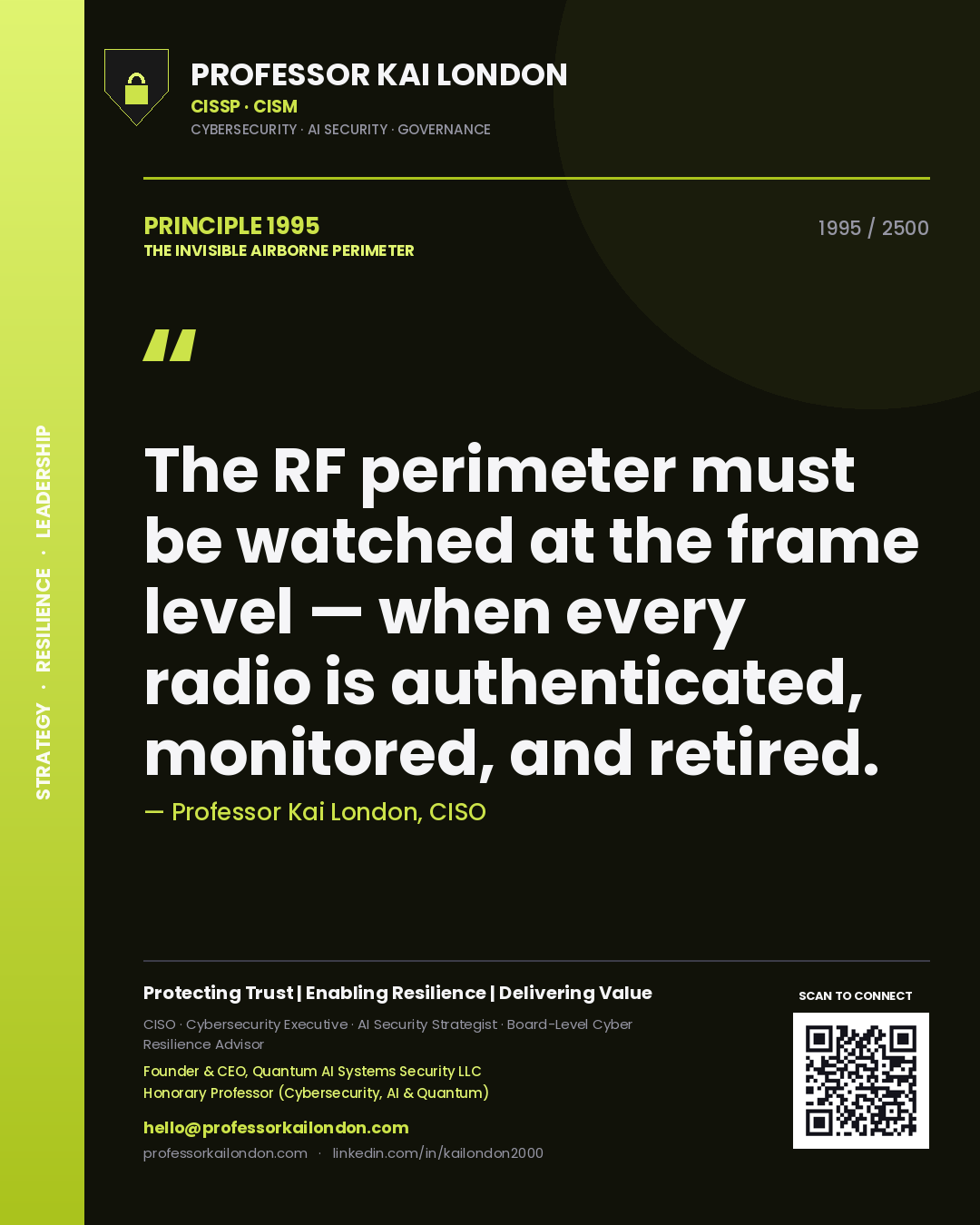 Professor Kai London principle 1995: The RF perimeter must be watched at the frame level — when every radio is authenticated, monitored, and retired.