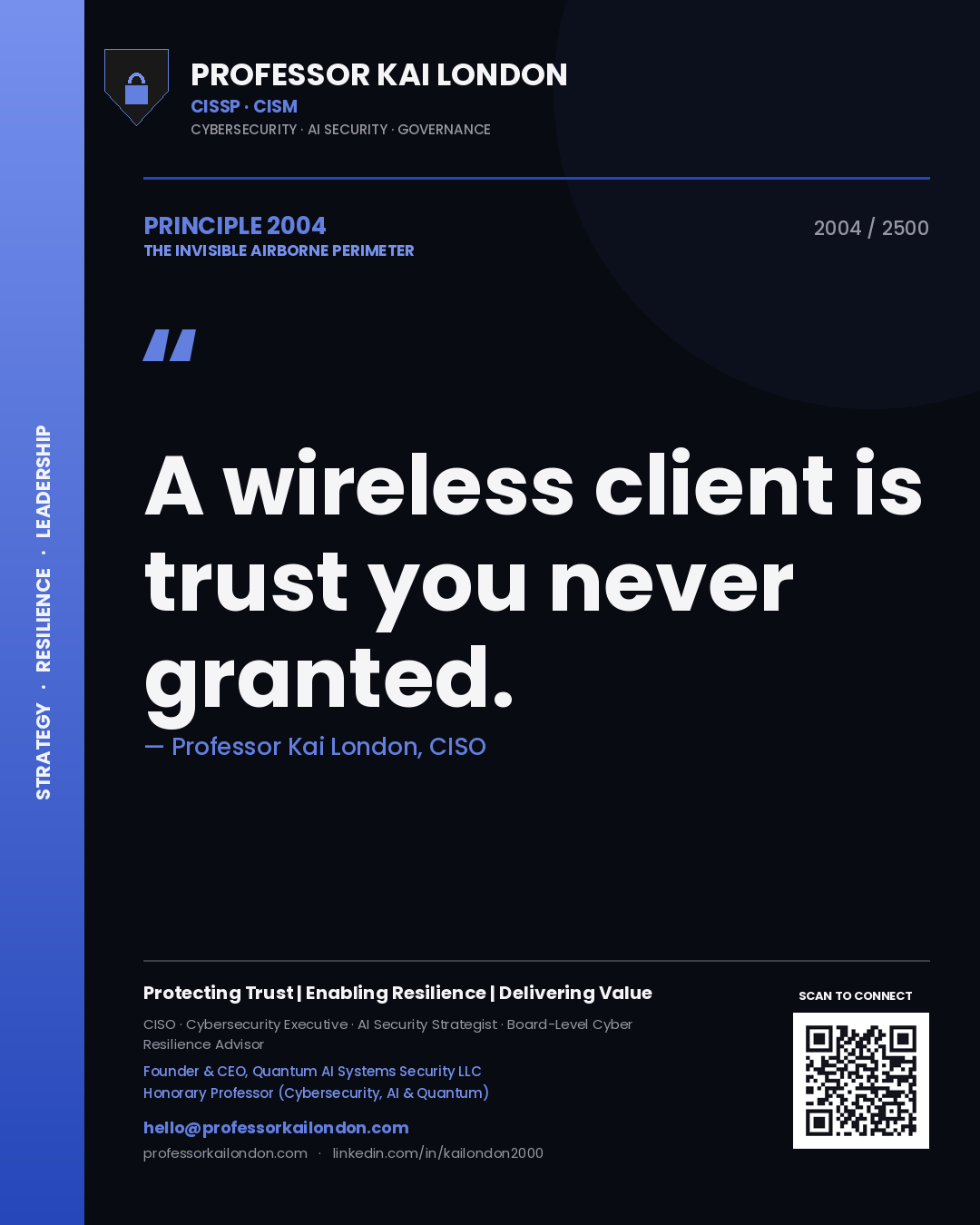 Professor Kai London principle 2004: A wireless client is trust you never granted.