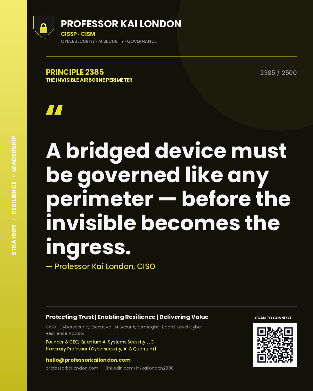 Professor Kai London principle 2385: A bridged device must be governed like any perimeter — before the invisible becomes the ingress.