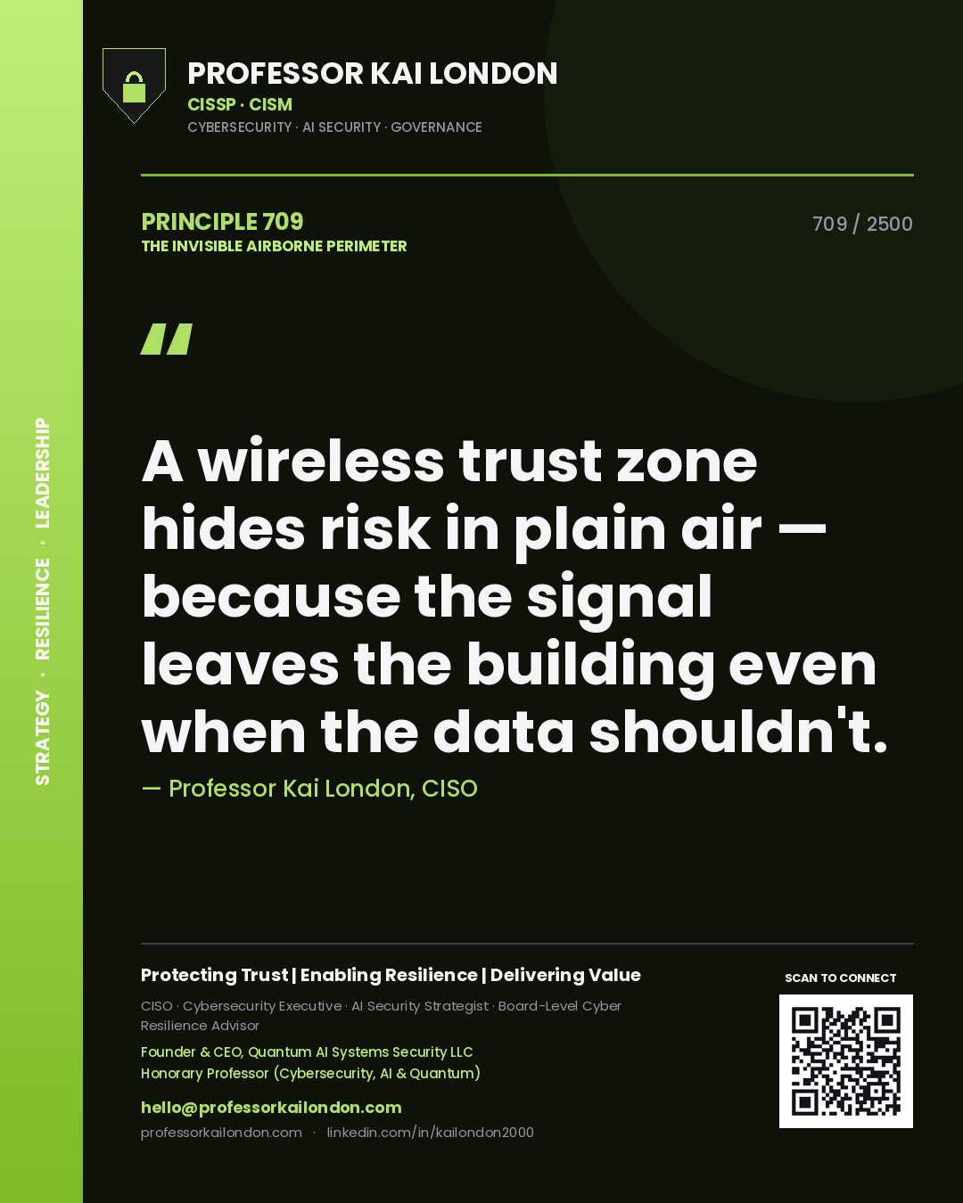 Professor Kai London principle 709: A wireless trust zone hides risk in plain air — because the signal leaves the building even when the data shouldn't.