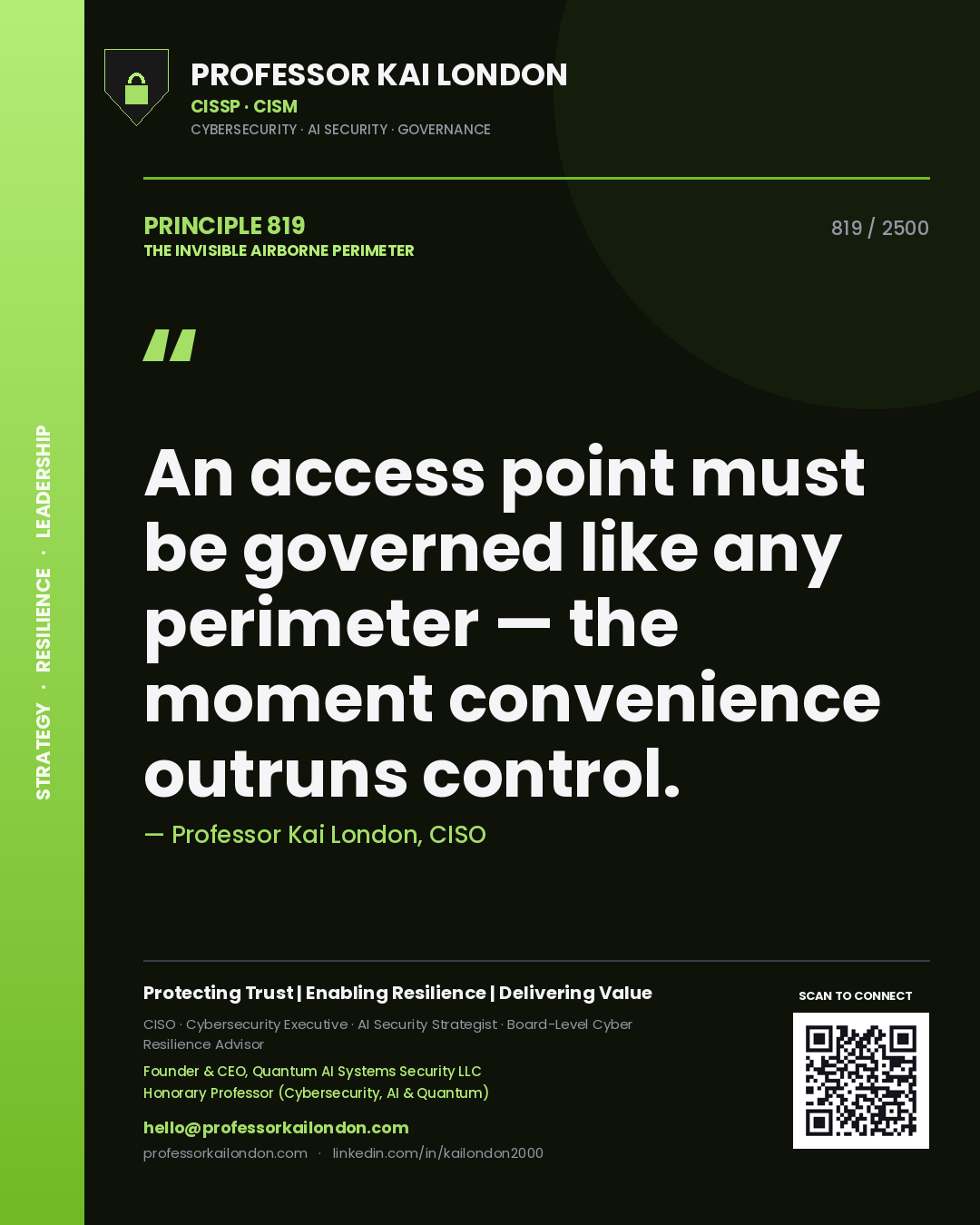 Professor Kai London principle 819: An access point must be governed like any perimeter — the moment convenience outruns control.