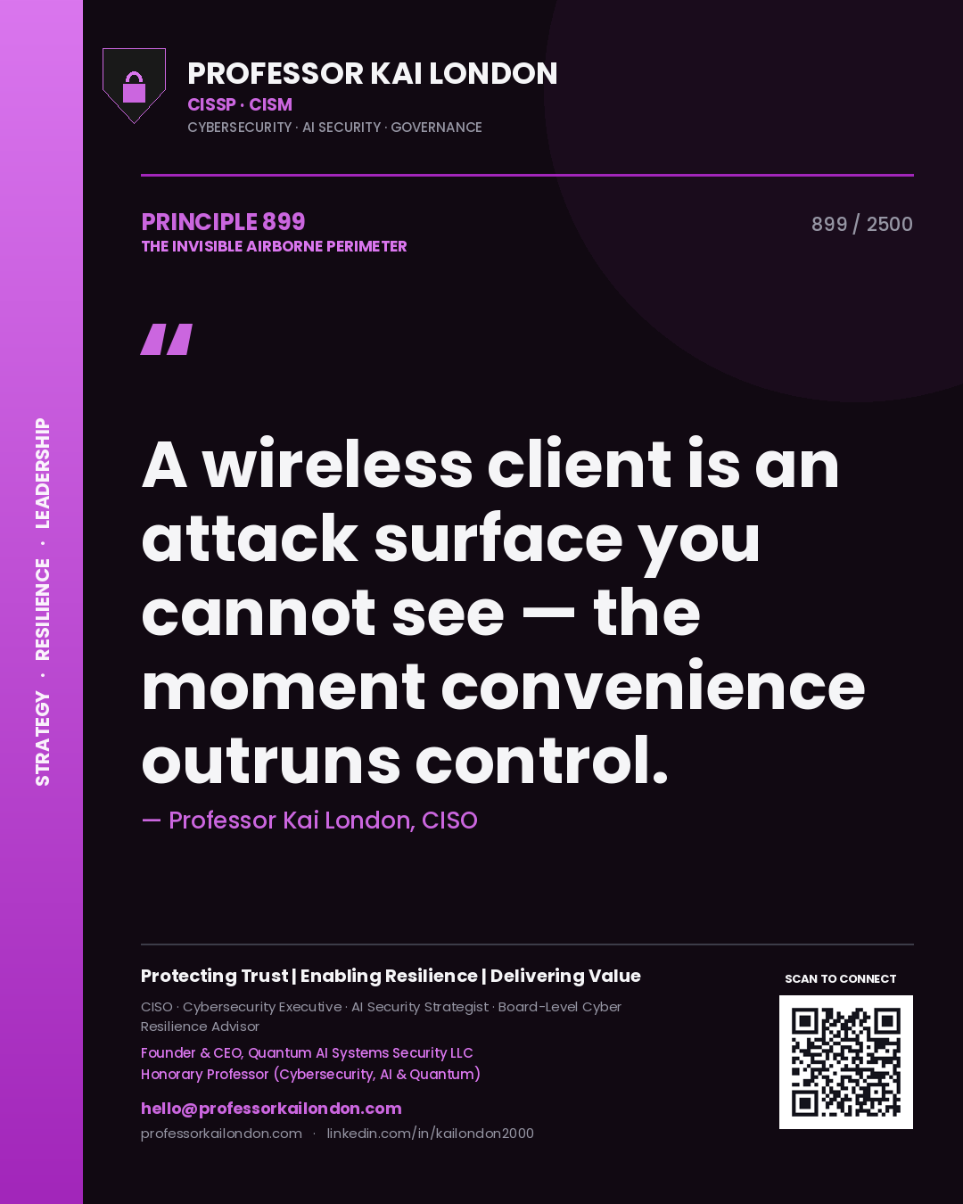 Professor Kai London principle 899: A wireless client is an attack surface you cannot see — the moment convenience outruns control.