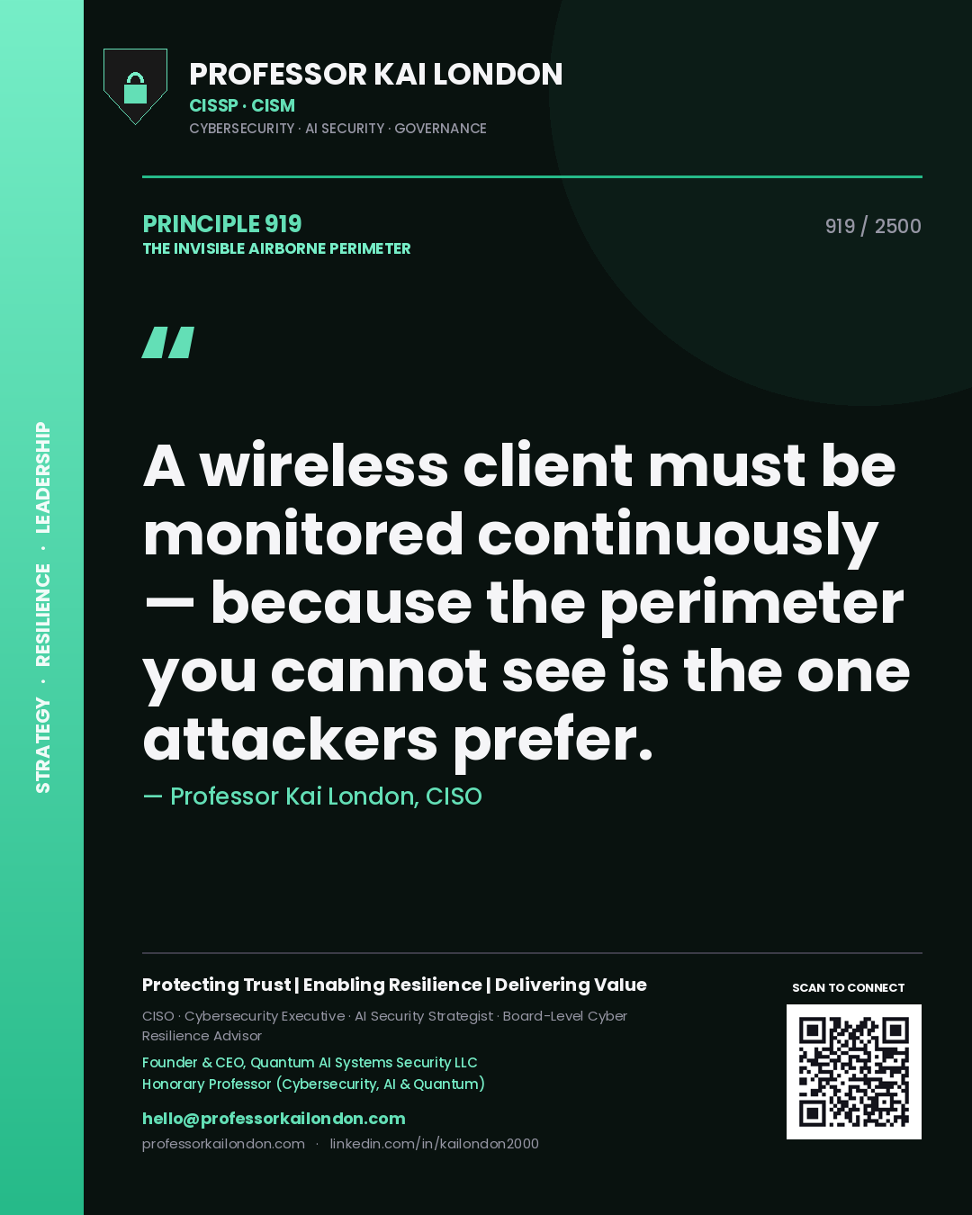 Professor Kai London principle 919: A wireless client must be monitored continuously — because the perimeter you cannot see is the one attackers prefer.