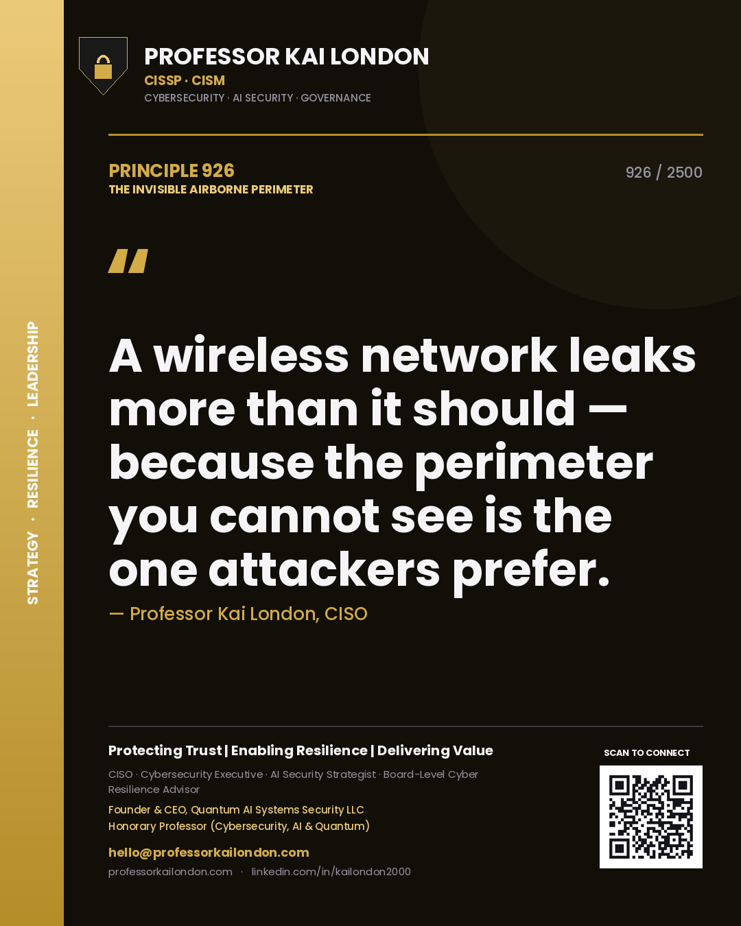 Professor Kai London principle 926: A wireless network leaks more than it should — because the perimeter you cannot see is the one attackers prefer.