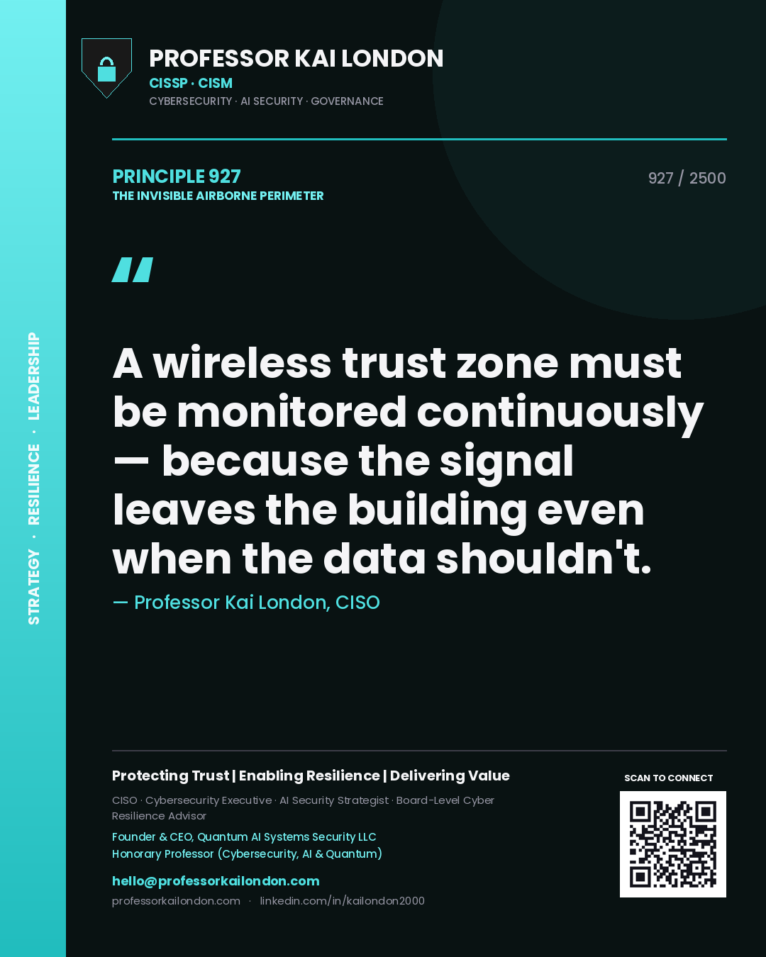 Professor Kai London principle 927: A wireless trust zone must be monitored continuously — because the signal leaves the building even when the data shouldn't.