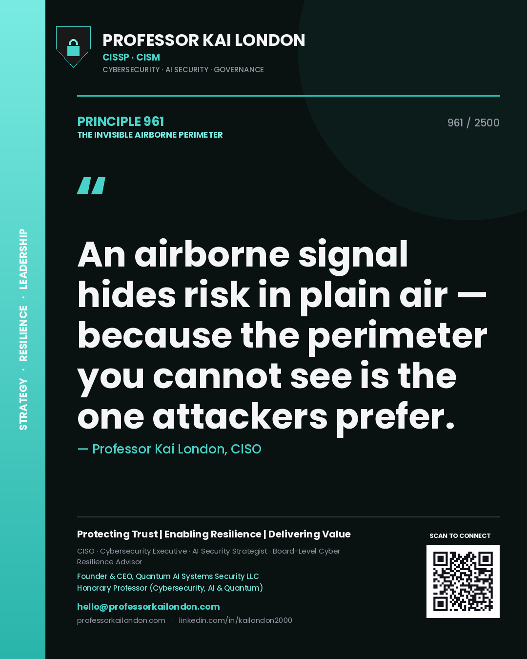 Professor Kai London principle 961: An airborne signal hides risk in plain air — because the perimeter you cannot see is the one attackers prefer.