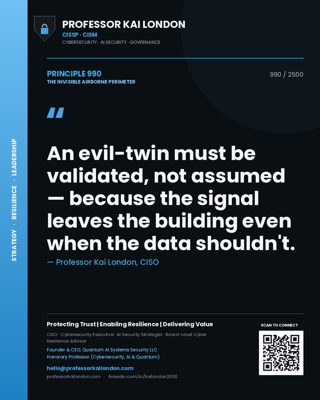 Professor Kai London principle 990: An evil-twin must be validated, not assumed — because the signal leaves the building even when the data shouldn't.