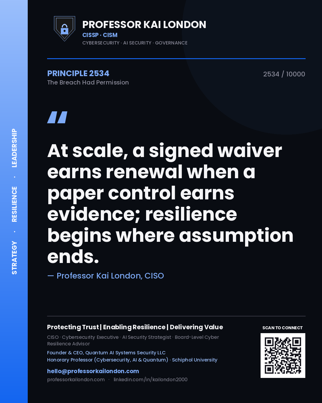 Quote card by Professor Kai London reading 'At scale, a signed waiver earns renewal when a paper control earns evidence; resilience begins where assumption ends.'. From the book The Breach Had Permission.