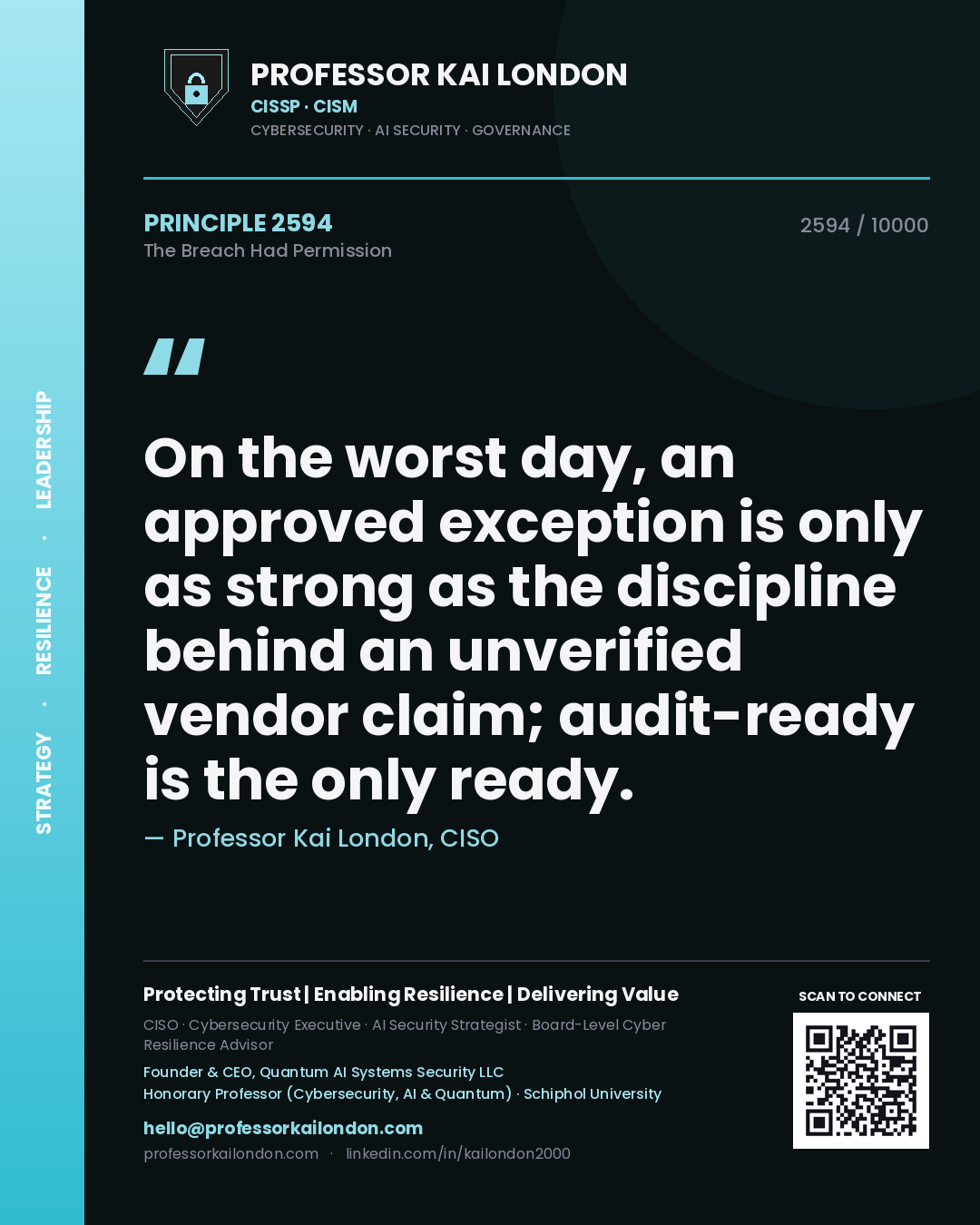 Quote card by Professor Kai London reading 'On the worst day, an approved exception is only as strong as the discipline behind an unverified vendor claim; audit-ready is the only ready.'. From the book The Breach Had Permission.