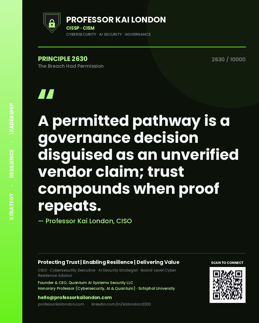 Professor Kai London principle 2630: A permitted pathway is a governance decision disguised as an unverified vendor claim; trust compounds when proof repeats.
