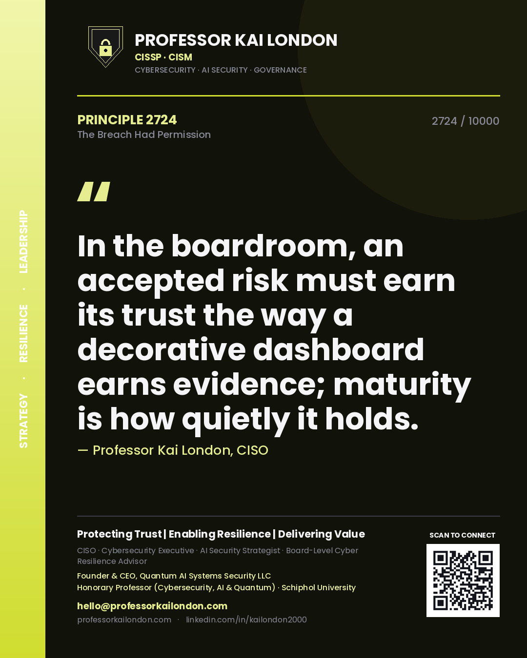 Quote card by Professor Kai London reading 'In the boardroom, an accepted risk must earn its trust the way a decorative dashboard earns evidence; maturity is how quietly it holds.'. From the book The Breach Had Permission.