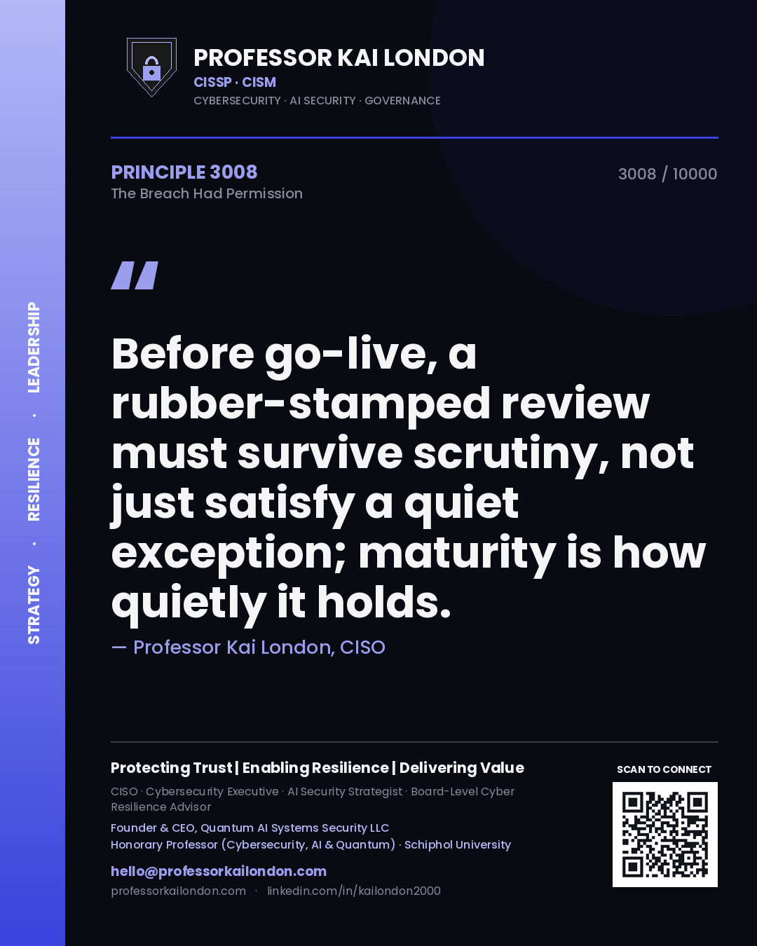 Quote card by Professor Kai London reading 'Before go-live, a rubber-stamped review must survive scrutiny, not just satisfy a quiet exception; maturity is how quietly it holds.'. From the book The Breach Had Permission.