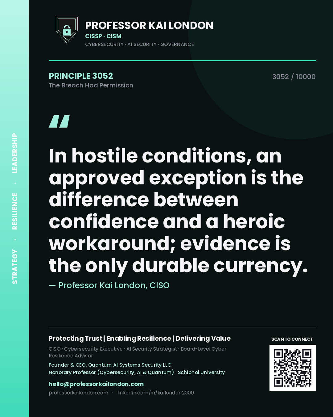 Professor Kai London principle 3052: In hostile conditions, an approved exception is the difference between confidence and a heroic workaround; evidence is the only durable currency.
