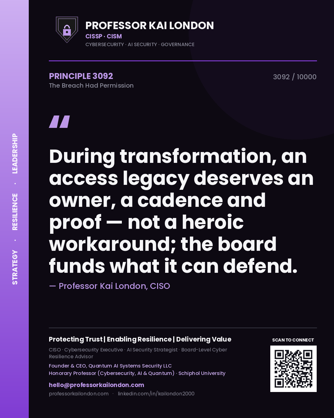 Professor Kai London principle 3092: During transformation, an access legacy deserves an owner, a cadence and proof — not a heroic workaround; the board funds what it can defend.