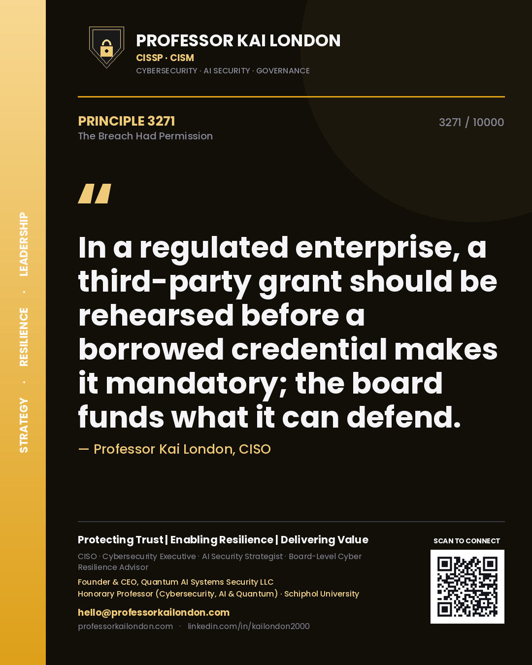 Quote card by Professor Kai London reading 'In a regulated enterprise, a third-party grant should be rehearsed before a borrowed credential makes it mandatory; the board funds what it can defend.'. From the book The Breach Had Permission.