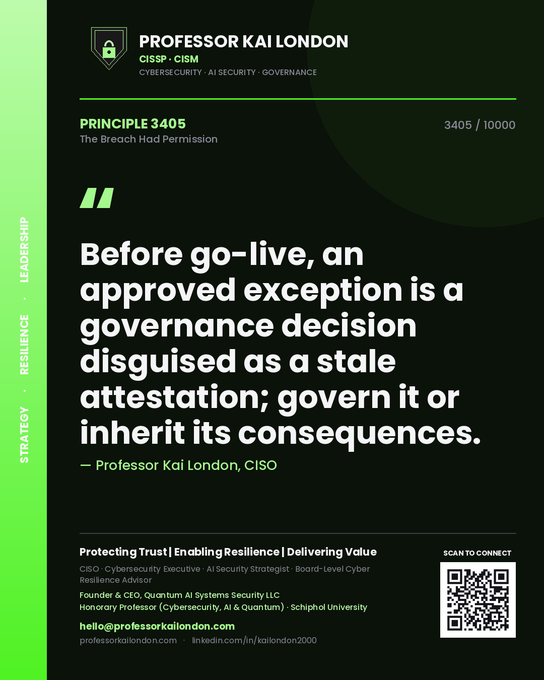 Professor Kai London principle 3405: Before go-live, an approved exception is a governance decision disguised as a stale attestation; govern it or inherit its consequences.